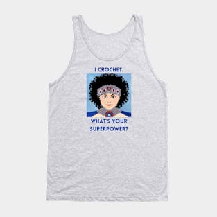 I Crochet. What's Your Superpower? Tank Top